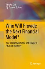 Who Will Provide The Next Financial Model Asias Financial Muscle And Europes Financial Maturity 1st Edition Iain Begg Auth