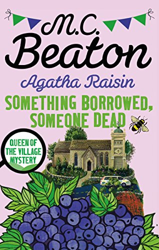 Something Borrowed Someone Dead An Agatha Raisin Mystery 1st Edition M C Beaton