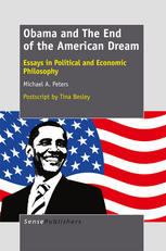 Obama And The End Of The American Dream Essays In Political And Economic Philosophy Michael A Peters Auth