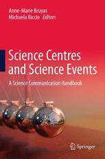 Science Centres And Science Events A Science Communication Handbook Annemarie Bruyas