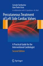 Percutaneous Treatment Of Left Side Cardiac Valves A Practical Guide For The Interventional Cardiologist 2nd Edition Corrado Tamburino