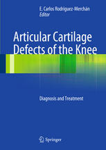 Articular Cartilage Defects Of The Knee Diagnosis And Treatment 1st Edition E Carlos Rodrguezmerchn Auth