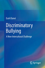 Discriminatory Bullying A New Intercultural Challenge 1st Edition Esoh Elamé Auth