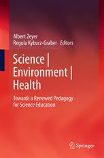 Science Environment Health Towards A Renewed Pedagogy For Science Education 1st Edition Albert Zeyer