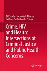 Crime Hiv And Health Intersections Of Criminal Justice And Public Health Concerns 1st Edition Bill Sanders Phd Auth