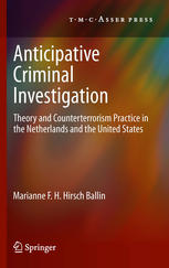 Anticipative Criminal Investigation Theory And Counterterrorism Practice In The Netherlands And The United States 1st Edition Marianne Fh Hirsch Ballin Auth