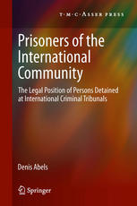 Prisoners Of The International Community The Legal Position Of Persons Detained At International Criminal Tribunals 1st Edition Denis Abels Auth