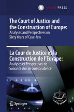 The Court Of Justice And The Construction Of Europe Analyses And Perspectives On Sixty Years Of Caselaw La Cour De Justice Et La Construction De Leurope Analyses Et Perspectives De Soixante Ans De Jurisprudence 1st Edition Antnio Vitorino Auth