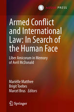 Armed Conflict And International Law In Search Of The Human Face Liber Amicorum In Memory Of Avril Mcdonald 1st Edition Jeroen C Van Den Boogaard Auth