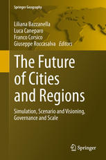 The Future Of Cities And Regions Simulation Scenario And Visioning Governance And Scale 1st Edition Liliana Bazzanella