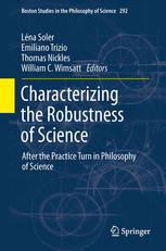 Characterizing The Robustness Of Science After The Practice Turn In Philosophy Of Science 1st Edition Lna Soler Auth