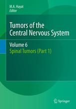 Tumors Of The Central Nervous System Volume 6 Spinal Tumors Part 1 1st Edition Ma Hayat