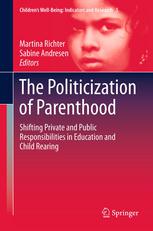 The Politicization Of Parenthood Shifting Private And Public Responsibilities In Education And Child Rearing 1st Edition Sabine Andresen