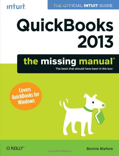 Quickbooks 2013 The Missing Manual The Official Intuit Guide To Quickbooks 2013 1st Edition Bonnie Biafore