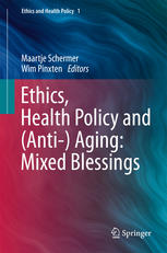 Ethics Health Policy And Anti Aging Mixed Blessings 1st Edition Maartje Schermer