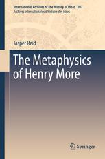The Metaphysics Of Henry More 1st Edition Jasper Reid Auth