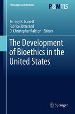 The Development Of Bioethics In The United States 1st Edition Jeremy R Garrett Phd Auth