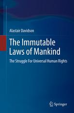 The Immutable Laws Of Mankind The Struggle For Universal Human Rights 1st Edition Alastair Davidson Auth
