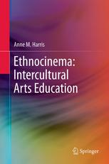 Ethnocinema Intercultural Arts Education 1st Edition Anne M Harris Auth