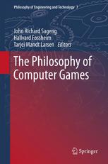 The Philosophy Of Computer Games 1st Edition John Richard Sageng