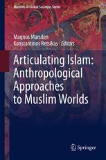 Articulating Islam Anthropological Approaches To Muslim Worlds 1st Edition Magnus Marsden