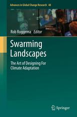 Swarming Landscapes The Art Of Designing For Climate Adaptation 1st Edition Rob Roggema Auth