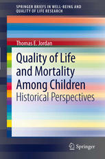 Quality Of Life And Mortality Among Children Historical Perspectives 1st Edition Thomas E Jordan Auth