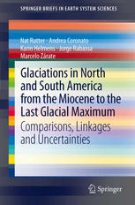 Glaciations In North And South America From The Miocene To The Last Glacial Maximum Comparisons Linkages And Uncertainties 1st Edition Nat Rutter