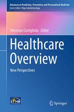 Healthcare Overview New Perspectives 1st Edition Vincenzo Costigliola Auth