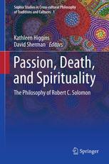 Passion Death And Spirituality The Philosophy Of Robert C Solomon 1st Edition Jesse J Prinz Auth