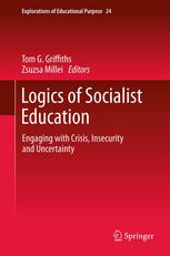 Logics Of Socialist Education Engaging With Crisis Insecurity And Uncertainty 1st Edition Tom G Griffiths