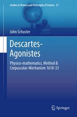 Descartesagonistes Physicomathematics Method Corpuscularmechanism 161833 1st Edition John Schuster Auth