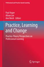Practice Learning And Change Practicetheory Perspectives On Professional Learning 1st Edition Paul Hager
