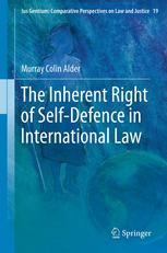 The Inherent Right Of Selfdefence In International Law 1st Edition Murray Colin Alder Auth