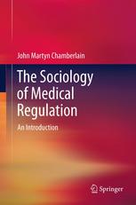 The Sociology Of Medical Regulation An Introduction 1st Edition John Martyn Chamberlain Auth
