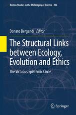 The Structural Links Between Ecology Evolution And Ethics The Virtuous Epistemic Circle 1st Edition Donato Bergandi Auth