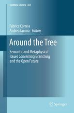 Around The Tree Semantic And Metaphysical Issues Concerning Branching And The Open Future 1st Edition Manuel Garcacarpintero Auth