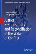 Justice Responsibility And Reconciliation In The Wake Of Conflict 1st Edition Alice Maclachlan