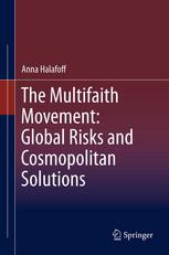 The Multifaith Movement Global Risks And Cosmopolitan Solutions 1st Edition Anna Halafoff Auth