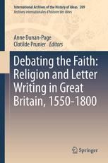 Debating The Faith Religion And Letter Writing In Great Britain 15501800 1st Edition Gary Schneider Auth