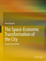 The Spaceeconomic Transformation Of The City Towards Sustainability 1st Edition Peter Bchtold Auth