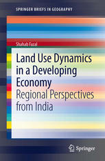 Land Use Dynamics In A Developing Economy Regional Perspectives From India 1st Edition Shahab Fazal Auth