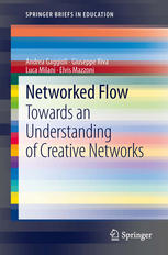 Networked Flow Towards An Understanding Of Creative Networks 1st Edition Andrea Gaggioli
