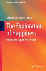 The Exploration Of Happiness Present And Future Perspectives 1st Edition Antonella Delle Fave Auth