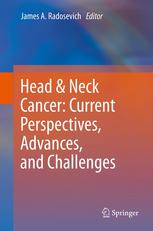 Head Neck Cancer Current Perspectives Advances And Challenges 1st Edition James A Radosevich Phd Auth