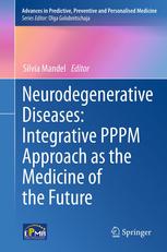 Neurodegenerative Diseases Integrative Pppm Approach As The Medicine Of The Future 1st Edition Silvia Mandel