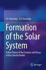 Formation Of The Solar System A New Theory Of The Creation And Decay Of The Celestial Bodies 1st Edition Vi Ferronsky