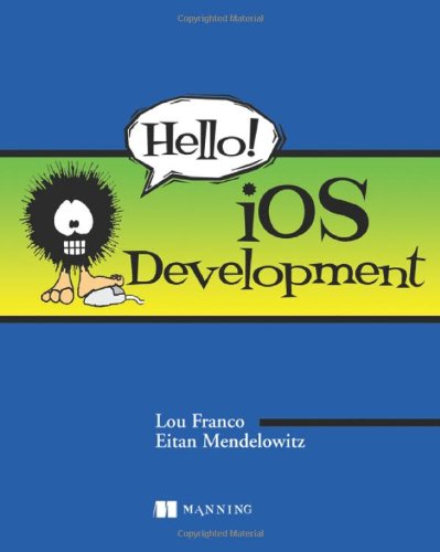 Hello Ios Development Lou Franco Eitan Mendelowitz
