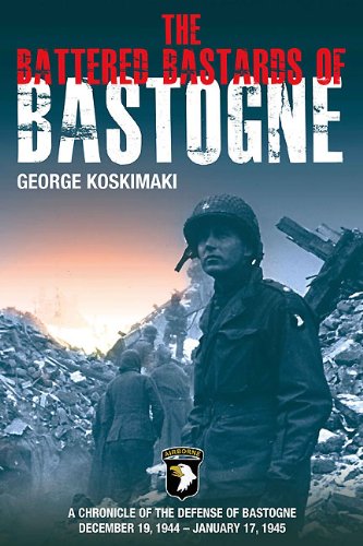 Battered Bastards Of Bastogne Reprint George Koskimaki