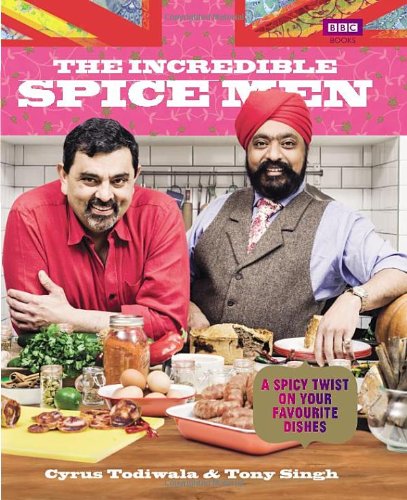 The Incredible Spice Men Tony Singh Cyrus Todiwala